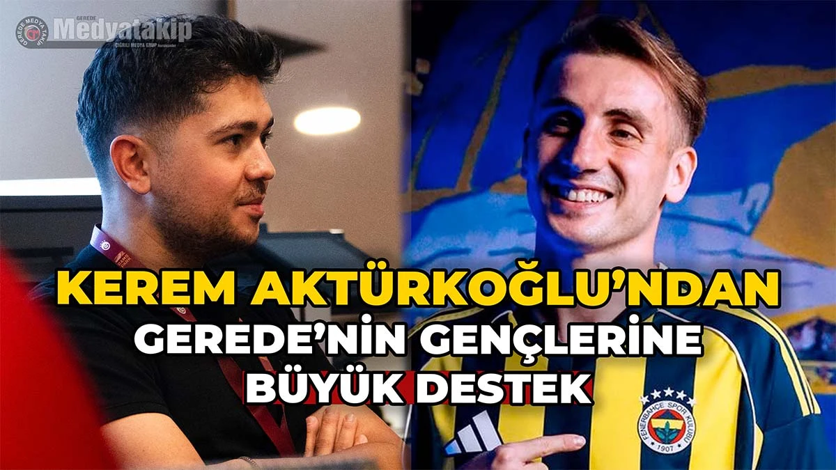 Kerem Aktürkoğlu’ndan Gerede’nin Gençlerine Büyük Destek!